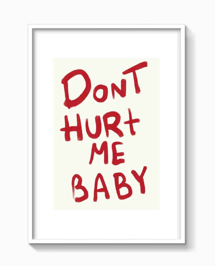 DONT HURT ME BABY